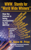 WWW.Stands for World Wide Whiners: How the Internet Is Being Manipulated by the M-I-F-F-E-D